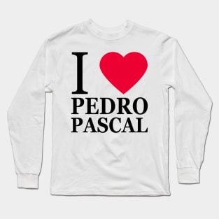 I love Pedro Pascal Long Sleeve T-Shirt